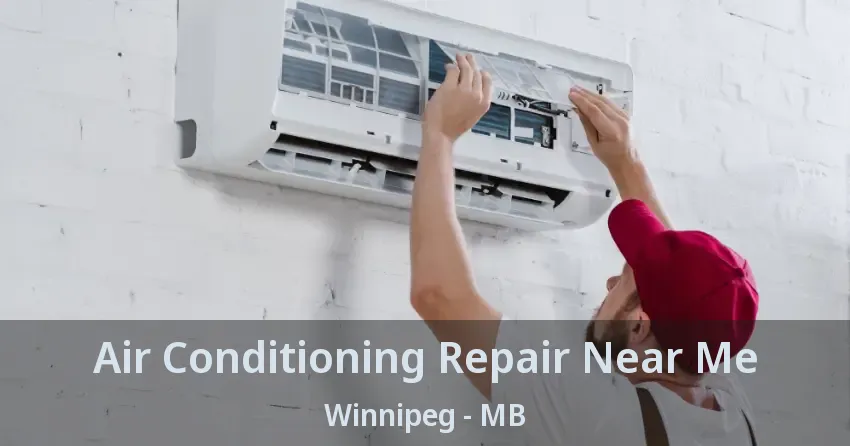 Air Conditioning Repair Near Me Winnipeg - MB