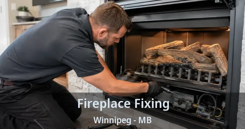 Fireplace Fixing Winnipeg - MB