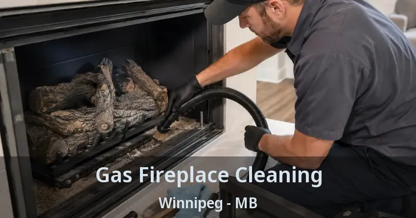 Gas Fireplace Cleaning Winnipeg - MB