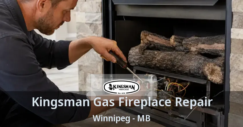 Kingsman Gas Fireplace Repair Winnipeg - MB