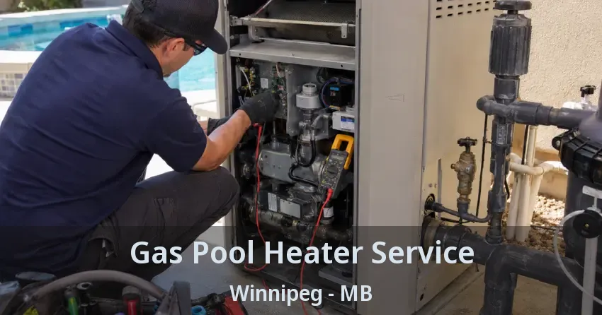 Gas Pool Heater Service Winnipeg - MB