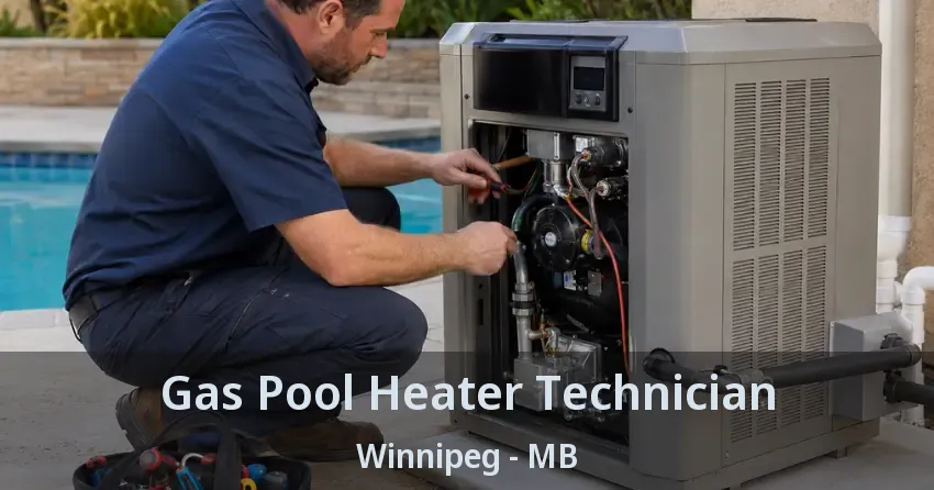 Gas Pool Heater Technician Winnipeg - MB