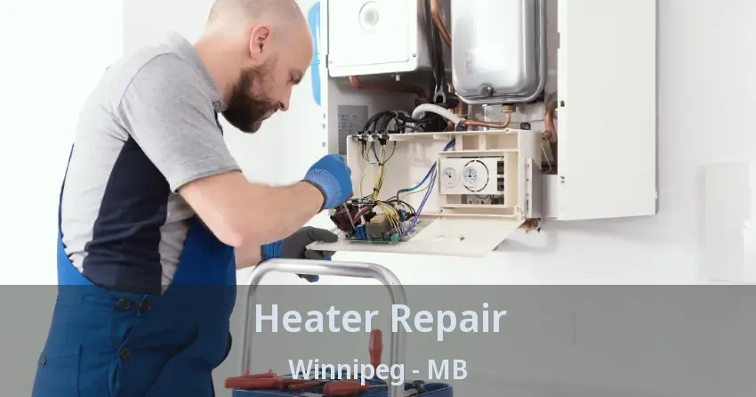 Heater Repair Winnipeg - MB
