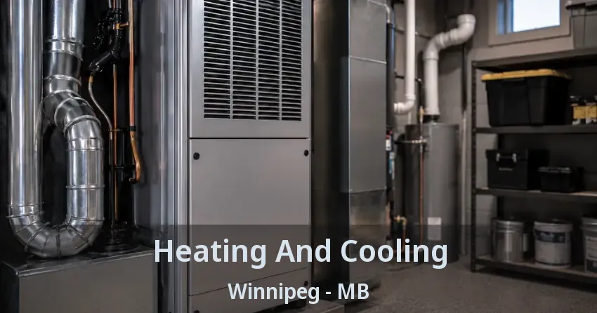 Heating And Cooling Winnipeg - MB