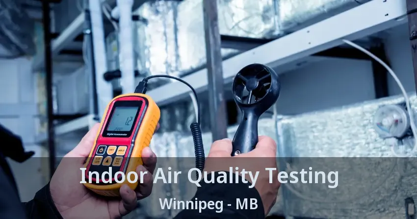 Indoor Air Quality Testing Winnipeg - MB