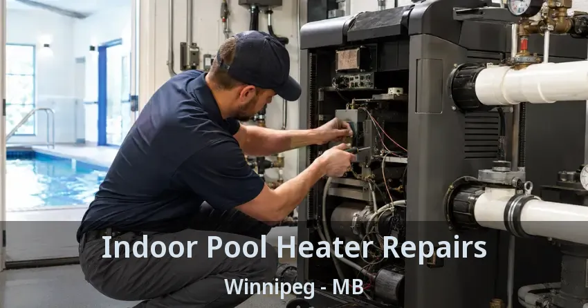 Indoor Pool Heater Repairs Winnipeg - MB
