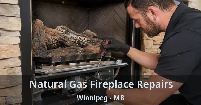 Natural Gas Fireplace Repairs Winnipeg - MB