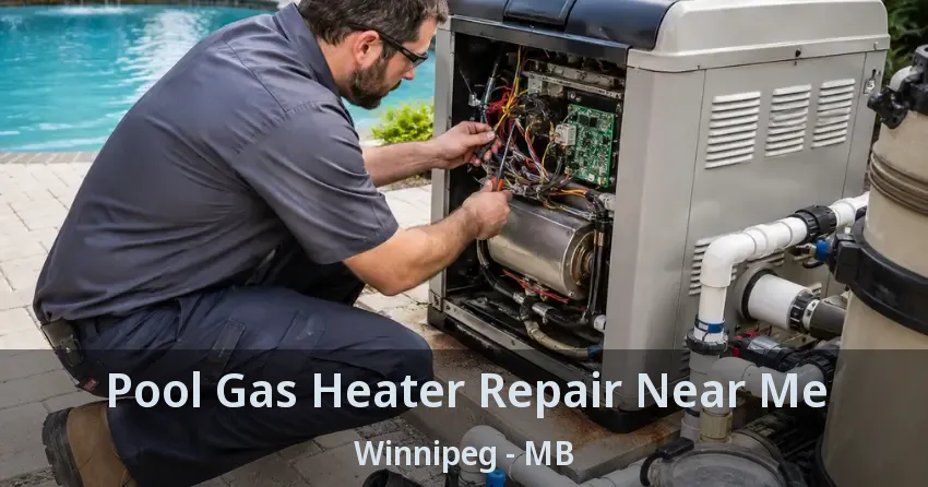 Pool Gas Heater Repair Near Me Winnipeg - MB