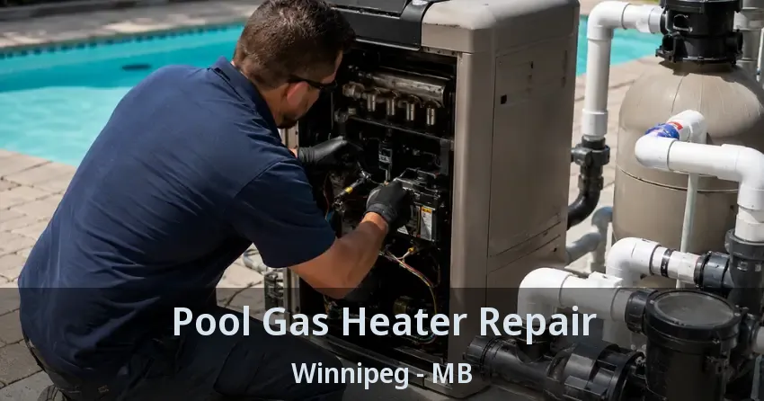 Pool Gas Heater Repair Winnipeg - MB