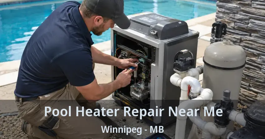 Pool Heater Repair Near Me Winnipeg - MB