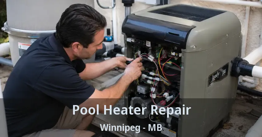 Pool Heater Repair Winnipeg - MB