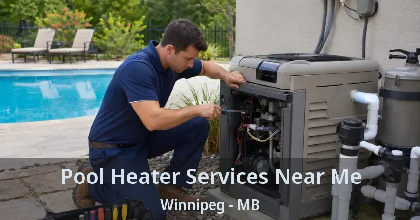 Pool Heater Services Near Me Winnipeg - MB