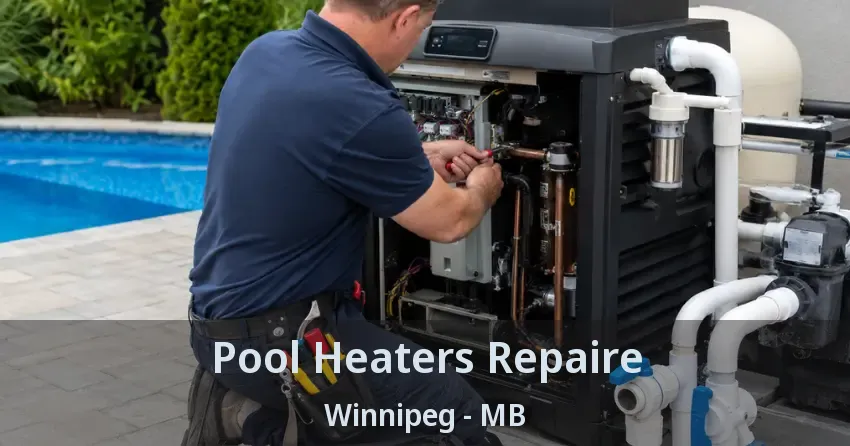 Pool Heaters Repaire Winnipeg - MB