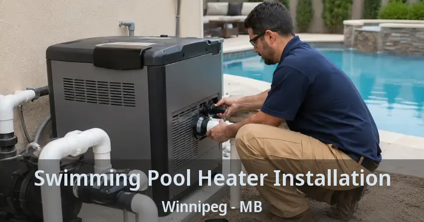 Swimming Pool Heater Installation Winnipeg - MB