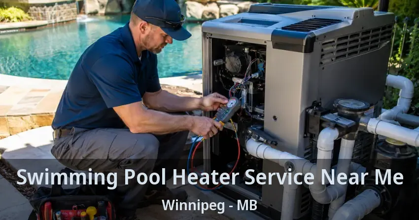Swimming Pool Heater Service Near Me Winnipeg - MB