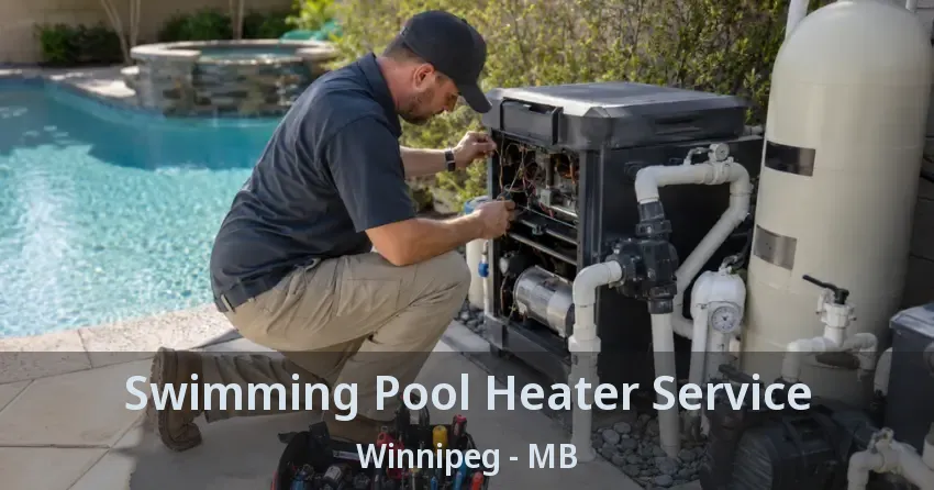 Swimming Pool Heater Service Winnipeg - MB