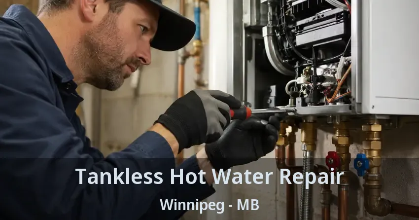 Tankless Hot Water Repair Winnipeg - MB